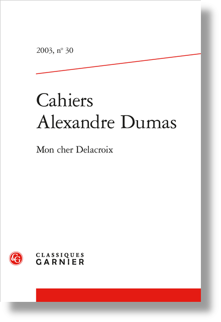 Cahiers Alexandre Dumas 03 N 30 Mon Cher Delacroix Dumas Delacroix Une Amitie Paradoxale