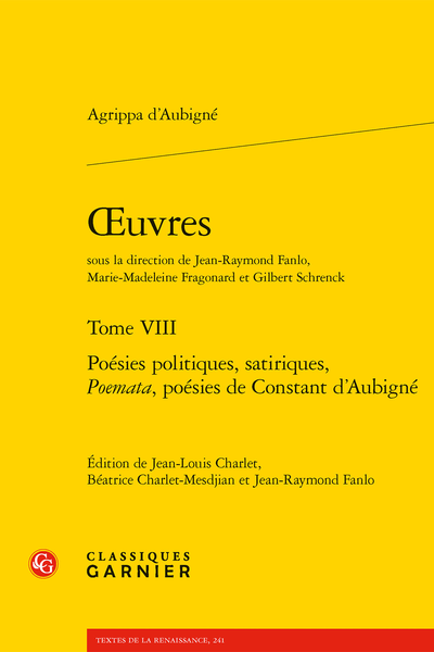 Aubigné (Agrippa d') - Œuvres. Tome VIII. Poésies politiques, satiriques, Poemata, poésies de Constant d’Aubigné