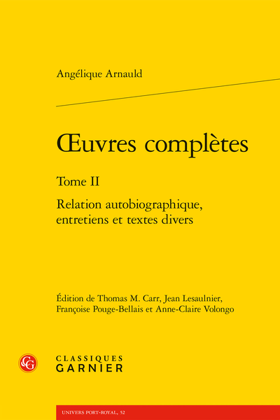 Arnauld (Angélique) - Œuvres complètes. Tome II. Relation autobiographique, entretiens et textes divers - Sur les Béatitudes