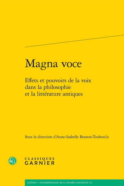 Magna voce. Effets et pouvoirs de la voix dans la philosophie et la littérature antiques