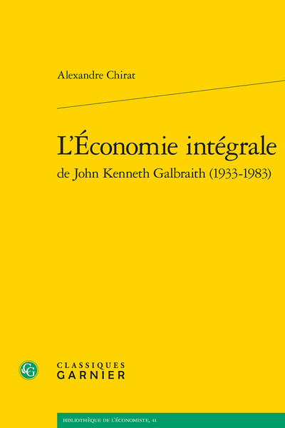 L’Économie intégrale de John Kenneth Galbraith (1933-1983) - Un nouveau modèle de fonctionnement du Capitalisme américain (1952)