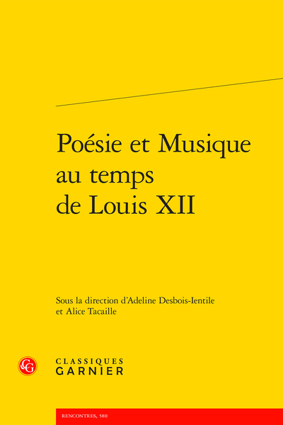 Poésie et Musique au temps de Louis XII - Incipitaire des airs et chansons étudiés