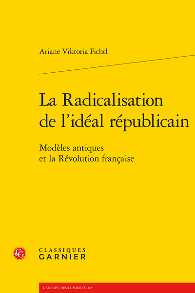 La Radicalisation de l’idéal républicain. Modèles antiques et la Révolution française - Le modèle cicéronien