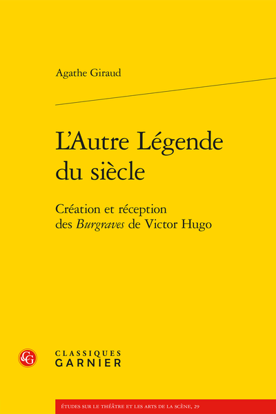 L’Autre Légende du siècle. Création et réception des Burgraves de Victor Hugo - Table des matières