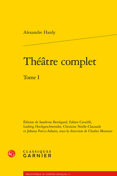 Hardy (Alexandre) - Théâtre complet. Tome I - Table des matières