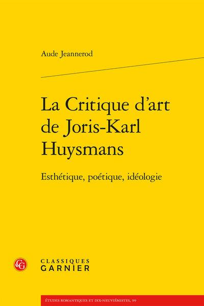 La Critique d’art de Joris-Karl Huysmans. Esthétique, poétique, idéologie - Introduction générale