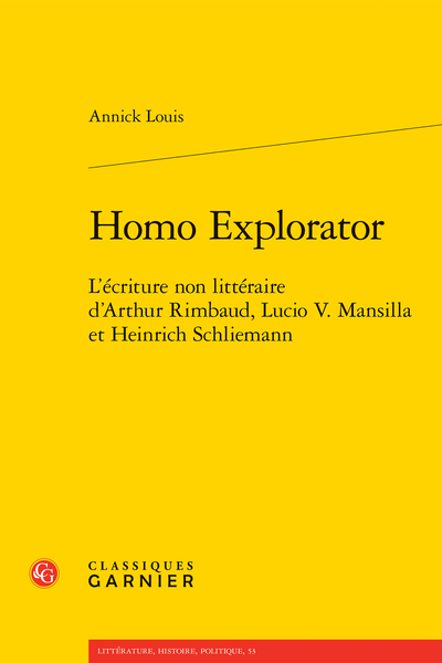 Homo Explorator. L’écriture non littéraire d’Arthur Rimbaud, Lucio V. Mansilla et Heinrich Schliemann - Table des matières