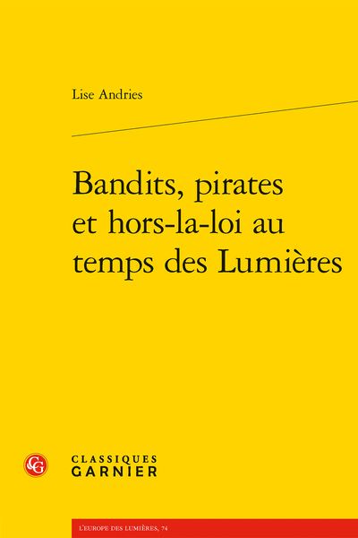 Bandits, pirates et hors-la-loi au temps des Lumières - Le délit et la peine dans l’Encyclopédie
