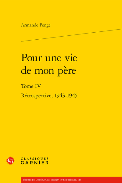 Pour une vie de mon père. Tome IV. Rétrospective, 1943-1945 - Mémoire, histoire et matériologie