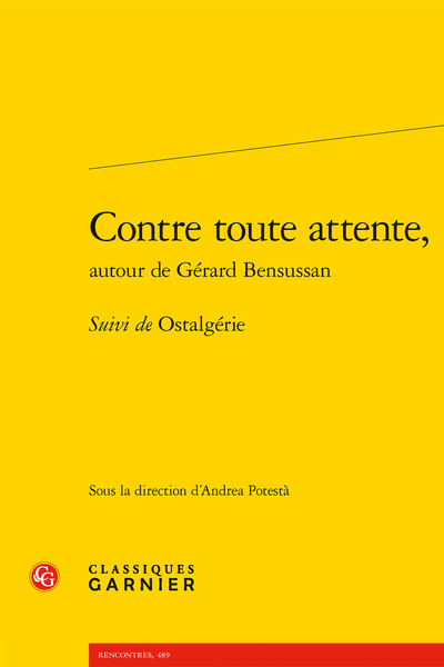 Contre toute attente, autour de Gérard Bensussan. Suivi de Ostalgérie - Savoir nocturne