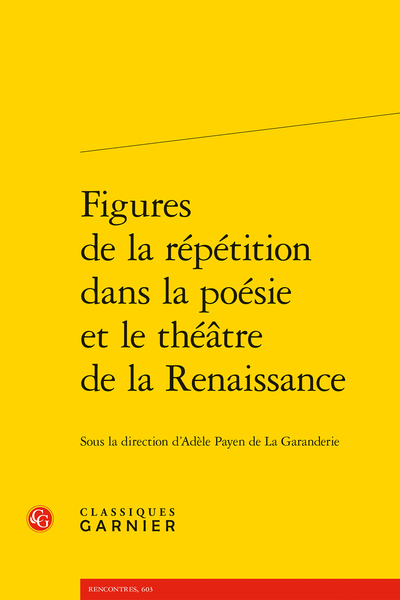 Figures de la répétition dans la poésie et le théâtre de la Renaissance - Table des matières
