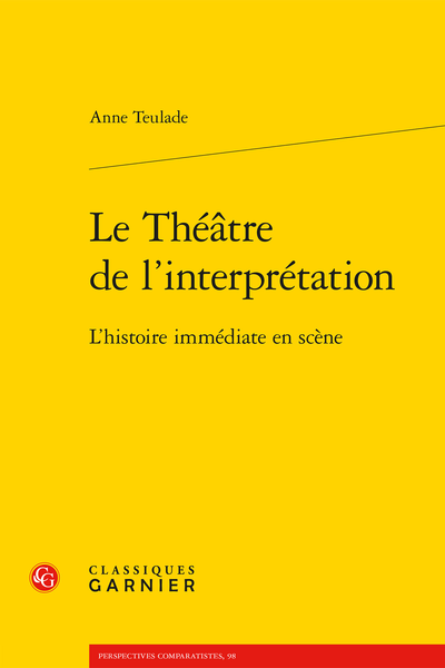 Le Théâtre de l’interprétation. L’histoire immédiate en scène - Table des matières