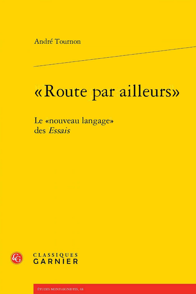 « Route par ailleurs » Le « nouveau langage » des Essais - Chapitre IV « Ailleurs »