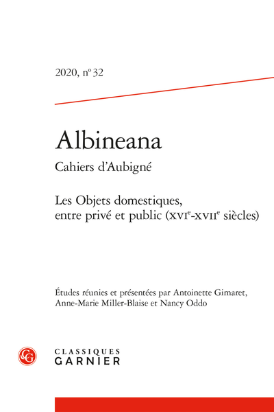 Albineana. 2020 Cahiers d’Aubigné, n° 32. Les Objets domestiques, entre privé et public (XVIe-XVIIe siècles) - Bibliographie albinéenne 2018-2019