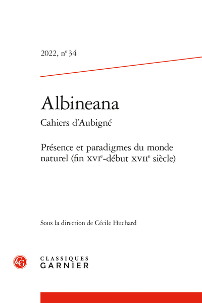 Albineana. 2022 Cahiers d’Aubigné, n° 34. Présence et paradigmes du monde naturel (fin XVIe-début XVIIe siècles)