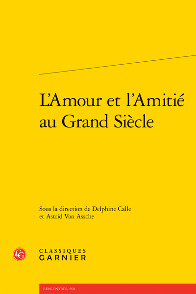 L’Amour et l’Amitié au Grand Siècle - La Terra incognita de Louis XIV et Mme de Maintenon