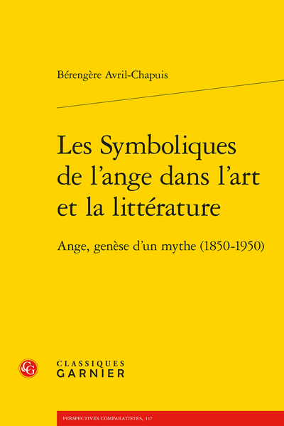 Les Symboliques de l’ange dans l’art et la littérature. Ange, genèse d’un mythe (1850-1950) - Introduction générale
