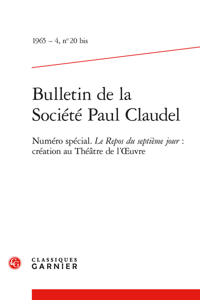 Bulletin de la Société Paul Claudel. 1965 – 4, n° 20 bis. Numéro spécial. Le Repos du septième jour : création au Théâtre de l'Œuvre - Claudel parle