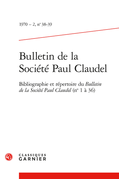 Bulletin de la Société Paul Claudel. 1970 – 2, n° 38-39. Bibliographie et répertoire du Bulletin de la Société Paul Claudel (n° 1 à 36) - Articles