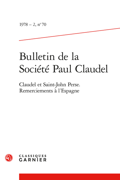 Bulletin de la Société Paul Claudel. 1978 – 2, n° 70. Claudel et Saint-John Perse. Remerciements à l'Espagne - Vie de la Société