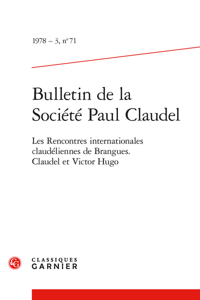 Bulletin de la Société Paul Claudel. 1978 – 3, n° 71. Les Rencontres internationales claudéliennes de Brangues. Claudel et Victor Hugo - Bibliographie