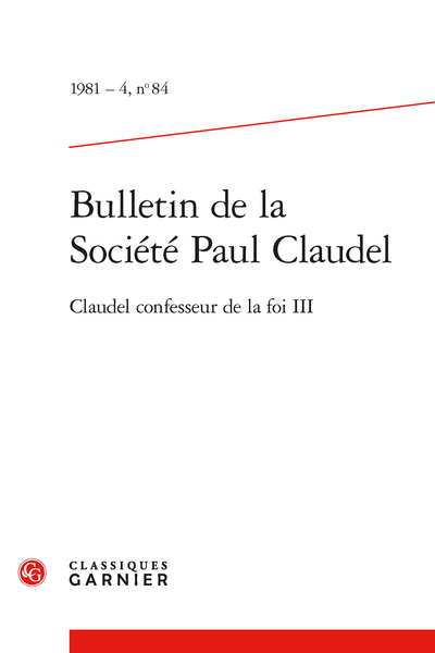 Bulletin de la Société Paul Claudel. 1981 – 4, n° 84. Claudel confesseur de la foi III