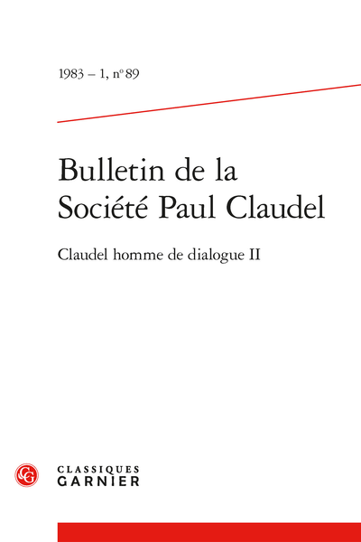 Bulletin de la Société Paul Claudel. 1983 – 1, n° 89. Claudel homme de dialogue II