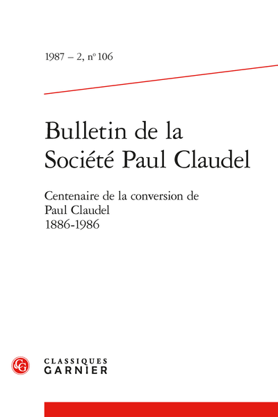 Bulletin de la Société Paul Claudel. 1987 – 2, n° 106. Centenaire de la conversion de Paul Claudel 1886-1986