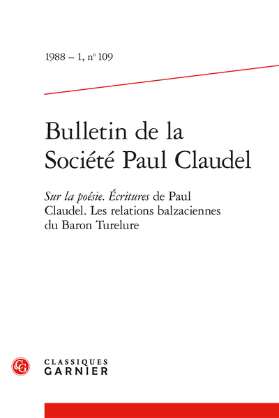 Bulletin de la Société Paul Claudel. 1988 – 1, n° 109. Sur la poésie. Ecritures de Paul Claudel. Les relations balzaciennes du Baron Turelure - Calendrier