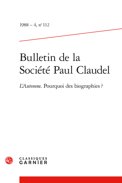 Bulletin de la Société Paul Claudel. 1988 – 4, n° 112. L'automne. Pourquoi des biographies ?