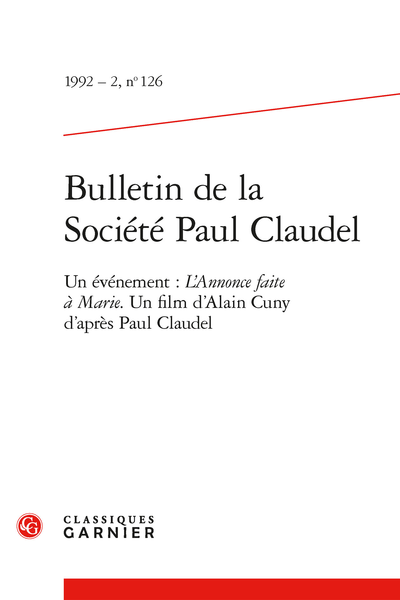 Bulletin de la Société Paul Claudel. 1992 – 2, n° 126. Un événement : L'annonce faite à Marie. Un film d'Alain Cuny d'après Paul Claudel