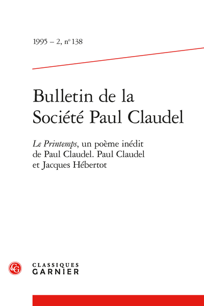 Bulletin de la Société Paul Claudel. 1995 – 2, n° 138. Le Printemps, un poème inédit de Paul Claudel. Paul Claudel et Jacques Hébertot - La Vague et le musée Rodin
