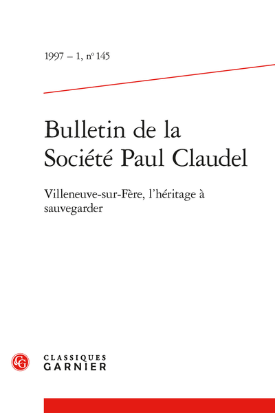 Bulletin de la Société Paul Claudel. 1997 – 1, n° 145. Villeneuve-sur-Fère, l'héritage à sauvegarder - En marge des livres