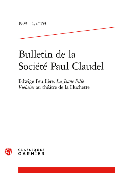 Bulletin de la Société Paul Claudel. 1999 – 1, n° 153. Edwige Feuillère. La Jeune Fille Violaine au théâtre de la Huchette