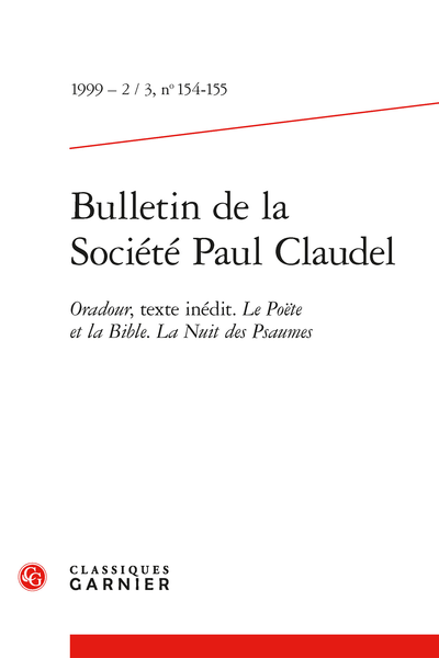 Bulletin de la Société Paul Claudel. 1999 – 2 – 3, n° 154-155. Oradour, texte inédit. Le Poëte et la Bible. La Nuit des Psaumes