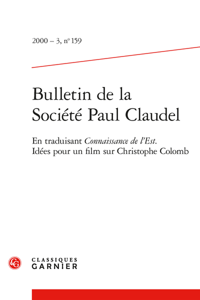 Bulletin de la Société Paul Claudel. 2000 – 3, n° 159. En traduisant Connaissance de l'Est. Idées pour un film sur Christophe Colomb