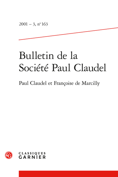 Bulletin de la Société Paul Claudel. 2001 – 3, n° 163. Paul Claudel et Françoise de Marcilly