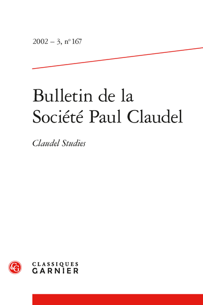 Bulletin de la Société Paul Claudel. 2002 – 3, n° 167. Claudel Studies - Claudel Studies
