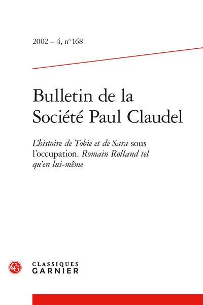 Bulletin de la Société Paul Claudel. 2002 – 4, n° 168. L'histoire de Tobie et de Sara sous l'occupation. Romain Rolland tel qu'en lui-même