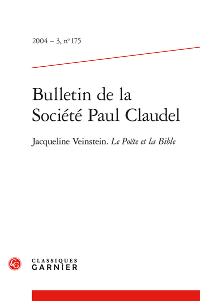 Bulletin de la Société Paul Claudel. 2004 – 3, n° 175. Jacqueline Veinstein. Le Poëte et la Bible