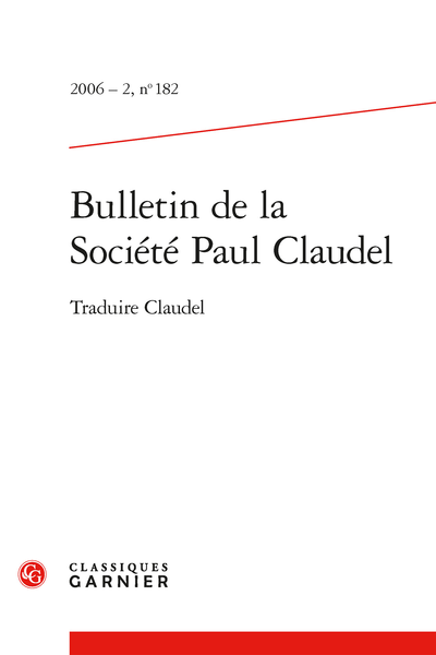 Bulletin de la Société Paul Claudel. 2006 – 2, n° 182. Traduire Claudel