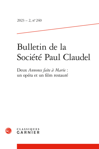 Bulletin de la Société Paul Claudel. 2023 – 2, n° 240. Deux Annonce faite à Marie : un opéra et un film restauré - Sommaire