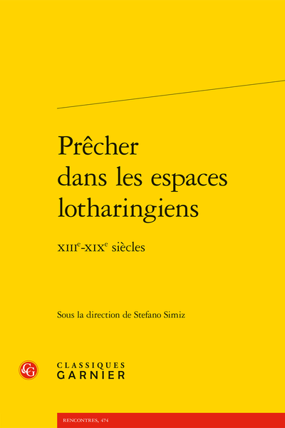 Prêcher dans les espaces lotharingiens. XIIIe-XIXe siècles - Entre Verdun, Lyon et Tours