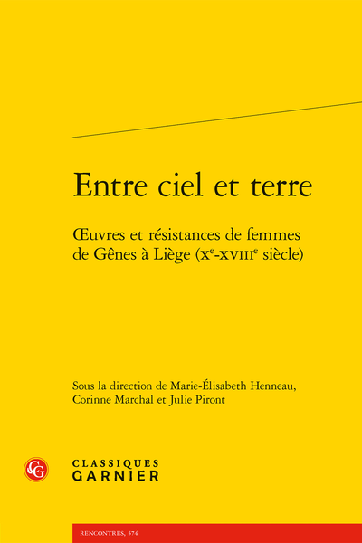 Entre ciel et terre. Œuvres et résistances de femmes de Gênes à Liège (Xe-XVIIIe siècle) - Table des matières