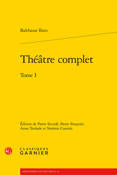 Baro (Balthasar) - Théâtre complet. Tome I - Principes d’édition