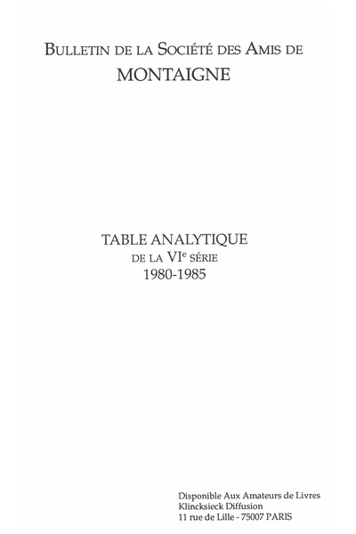Bulletin de la Société des amis de Montaigne. 1980 – 1985 Série VI, n° 23. Table analytique de la VIe série - Table analytique