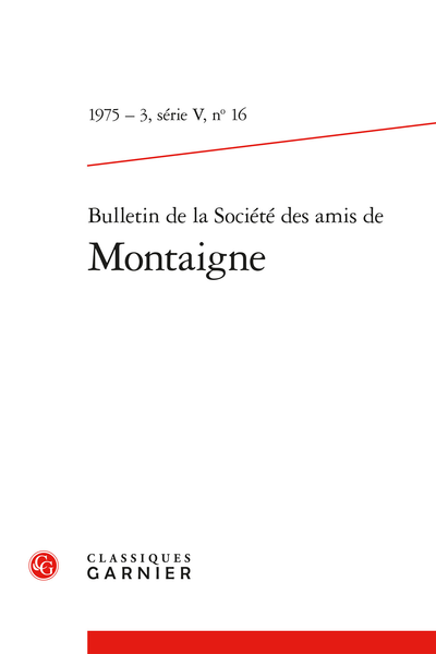 Bulletin de la Société des amis de Montaigne. 1975 – 3 Série V, n° 16. varia - L'éloquence de Blaise de Monluc. Remontrance aux Agenais