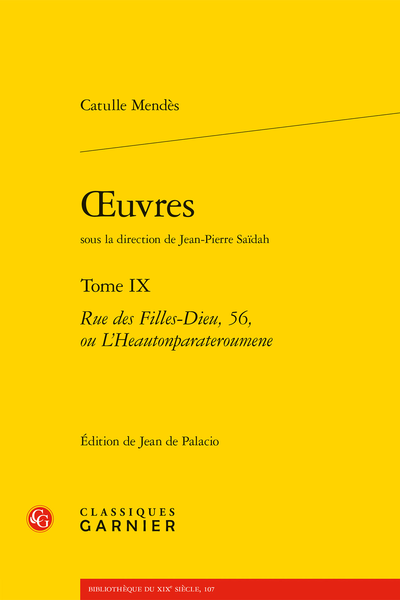 Mendès (Catulle) - Œuvres. Tome IX. Rue des Filles-Dieu, 56, ou L’Heautonparateroumene - Tableau des publications séparées