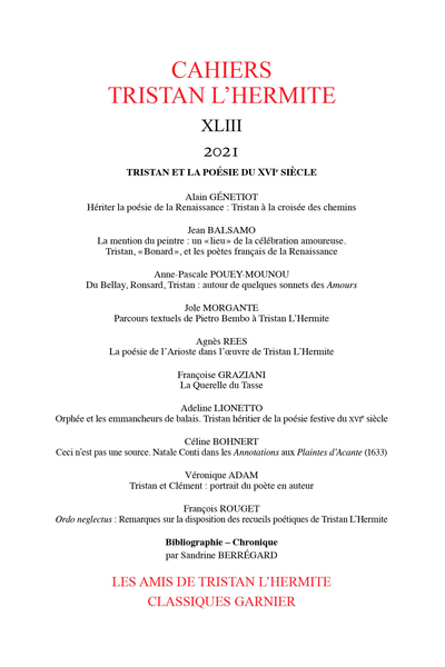 Cahiers Tristan L’Hermite. 2021, n° XLIII. Tristan et la poésie du XVIe siècle - Résumés