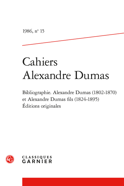 Cahiers Alexandre Dumas. 1986, n° 15. Bibliographie d'Alexandre Dumas père (1802-1870) et d'Alexandre Dumas fils (1824-1895). Éditions originales - Index alphabétique